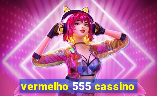 vermelho 555 cassino